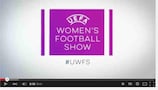 Watch the new UEFA Women's Football Show