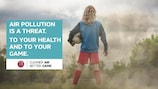 „Cleaner Air, Better Game“: Kampagne der UEFA zur Sensibilisierung für die schädlichen Folgen der Luftverschmutzung auf die öffentliche Gesundheit.